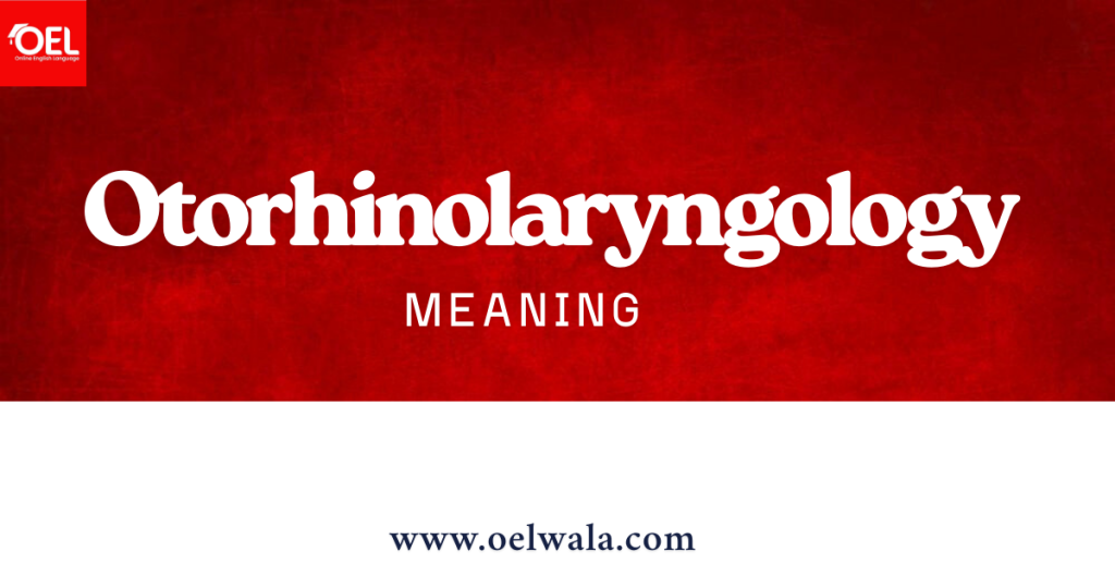 Otorhinolaryngology meaning in Urdu